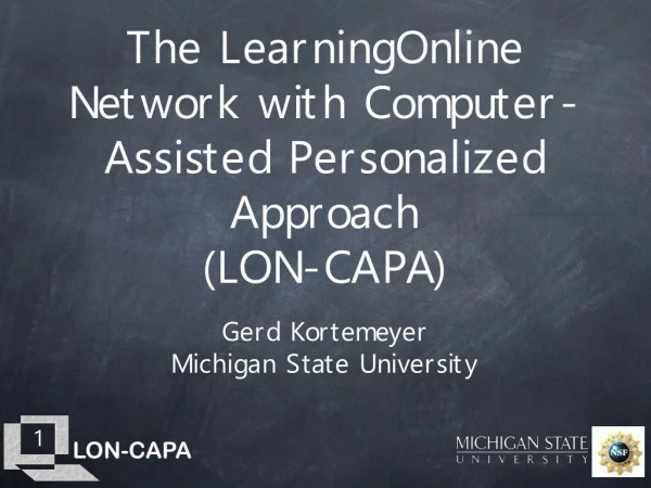 The LearningOnline Network with Computer-Assisted Personalized Approach (LON-CAPA)
