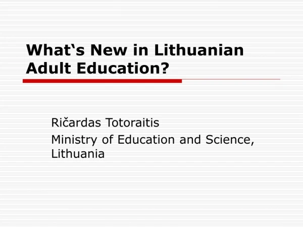 What‘s New in Lithuanian Adult Education?