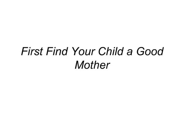 First Find Your Child a Good Mother