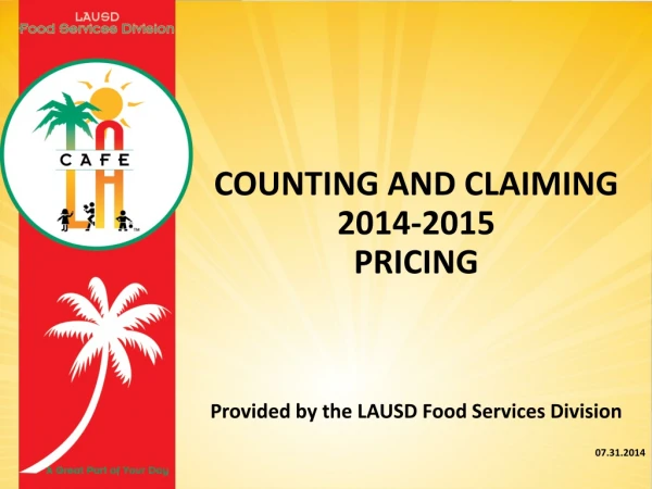 Counting and Claiming  2014-2015 Pricing Provided by the LAUSD Food Services Division 07.31.2014