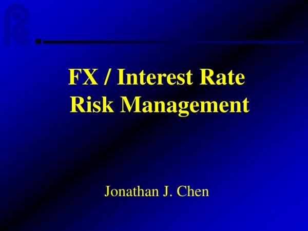 FX / Interest Rate  Risk Management