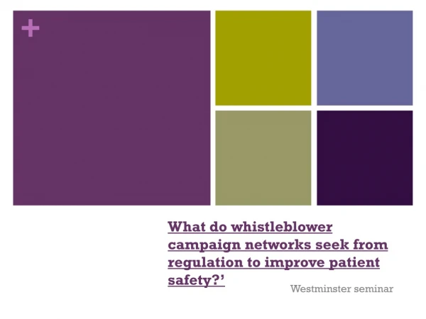 What do whistleblower campaign networks seek from regulation to improve patient safety?’