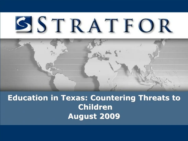 Education in Texas: Countering Threats to  Children August 2009