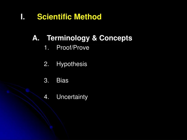 Scientific Method Terminology &amp; Concepts Proof/Prove Hypothesis Bias Uncertainty