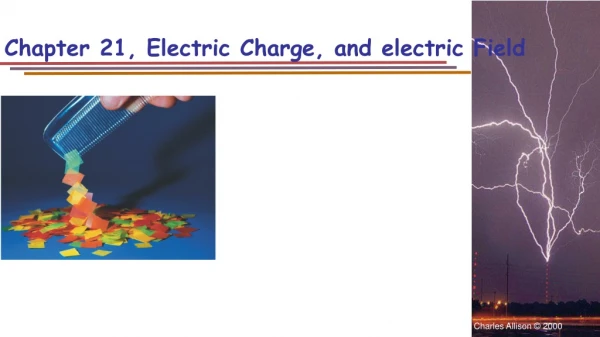 Chapter 21, Electric Charge, and electric Field