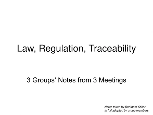 Law, Regulation, Traceability