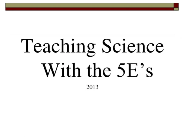 Teaching Science With the 5E’s 2013