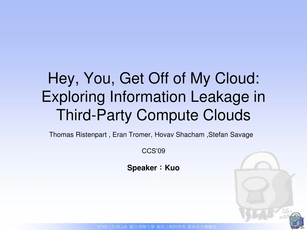 hey you get off of my cloud exploring information leakage in third party compute clouds