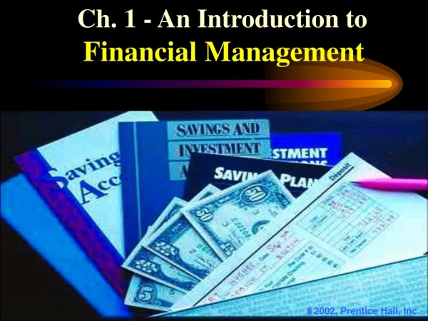 Ch. 1 - An Introduction to  Financial Management