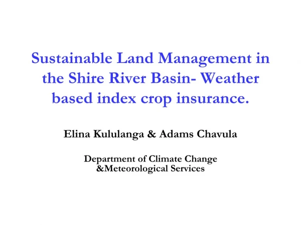 Sustainable Land Management in the Shire River Basin-  Weather  based index crop insurance.
