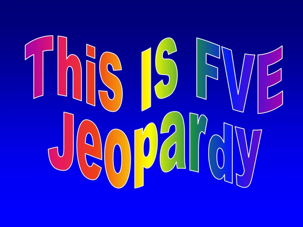 this is fve jeopardy
