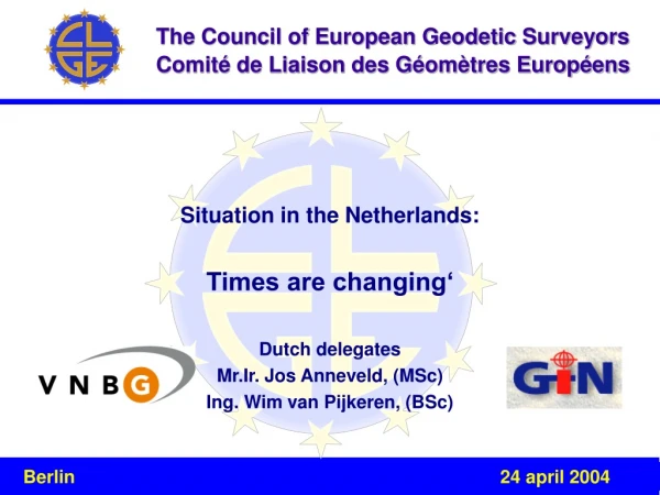 Situation in the Netherlands: Times are changing‘ Dutch delegates Mr.Ir. Jos Anneveld, (MSc)