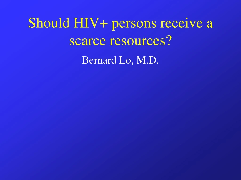 should hiv persons receive a scarce resources