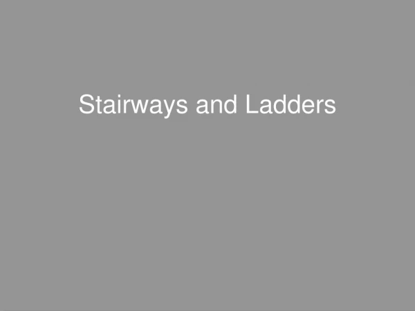 Stairways and Ladders