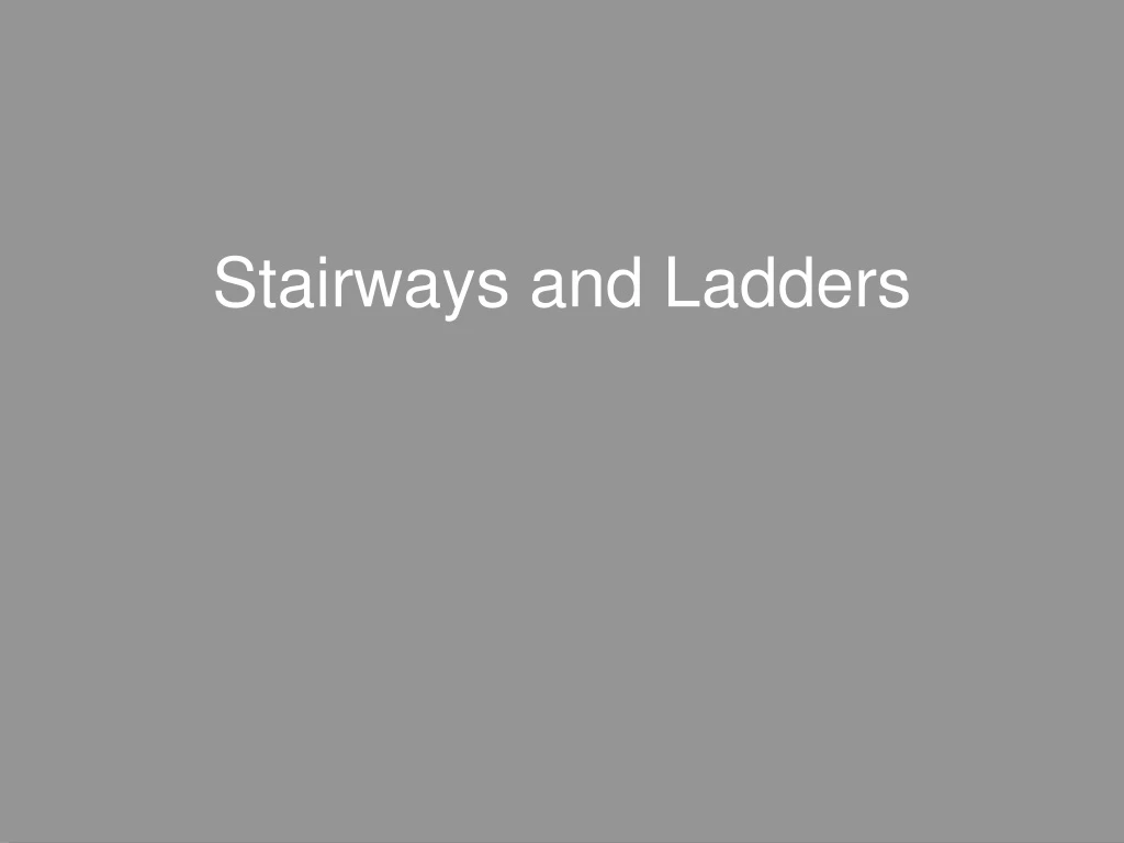 stairways and ladders