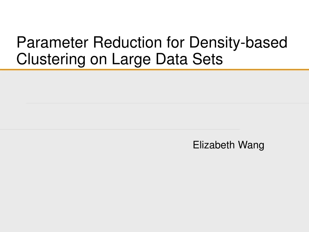 parameter reduction for density based clustering on large data sets
