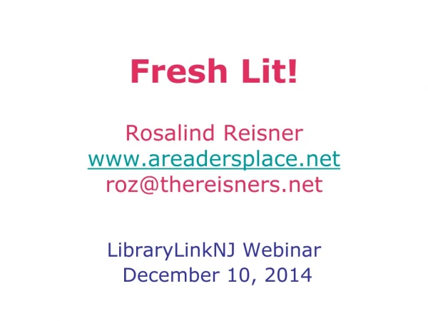 Fresh Lit! Rosalind Reisner areadersplace roz@thereisners