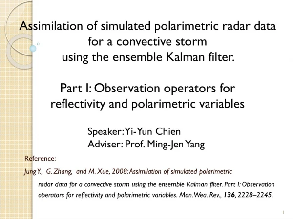 Reference: Jung Y.,  G. Zhang,  and M. Xue, 2008: Assimilation of simulated polarimetric