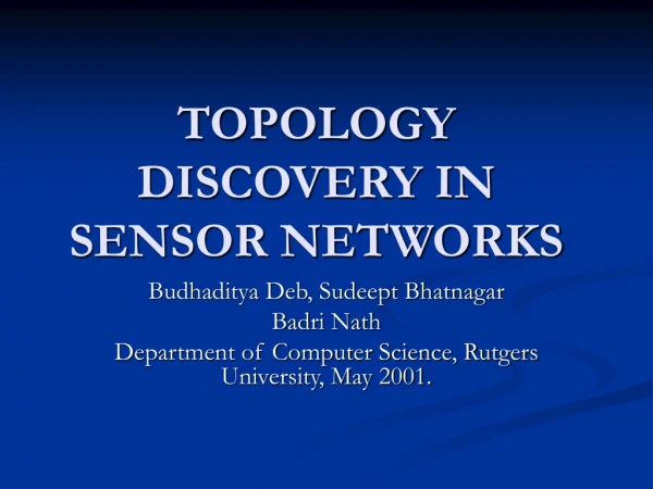 TOPOLOGY DISCOVERY IN SENSOR NETWORKS