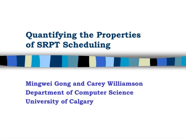 Quantifying the Properties            of SRPT Scheduling