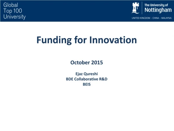 Funding for Innovation  October 2015 Ejaz Qureshi BDE Collaborative R&amp;D BEIS