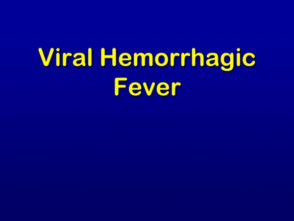 Viral Hemorrhagic Fever