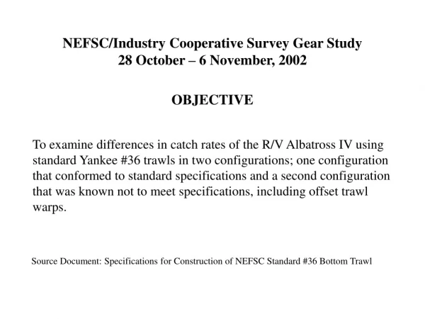 NEFSC/Industry Cooperative Survey Gear Study 28 October – 6 November, 2002