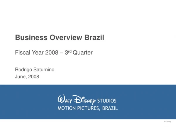 Business Overview Brazil Fiscal Year 2008 – 3 rd  Quarter