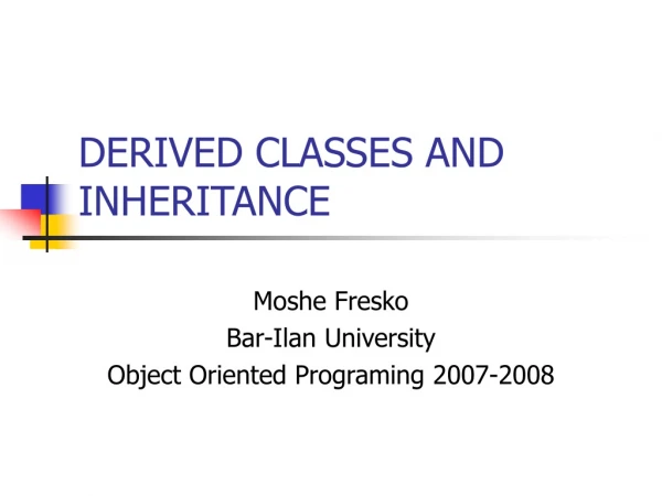 DERIVED CLASSES AND INHERITANCE