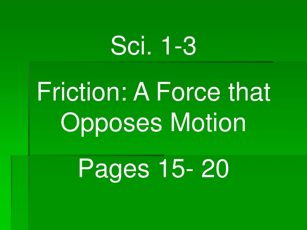 sci 1 3 friction a force that opposes motion