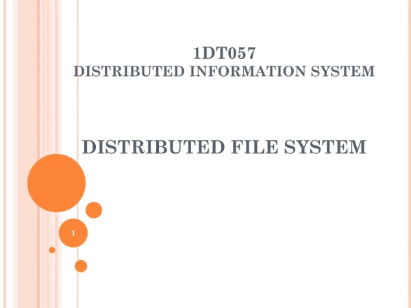 1DT057  DISTRIBUTED INFORMATION SYSTEM DISTRIBUTED FILE SYSTEM