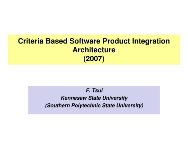 Criteria Based Software Product Integration Architecture (2007)