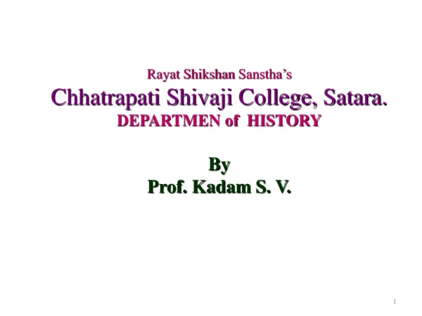 Rayat Shikshan  Sanstha’s Chhatrapati Shivaji College, Satara. DEPARTMEN of  HISTORY By