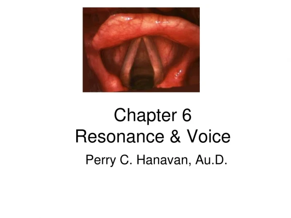 Chapter 6 Resonance &amp; Voice