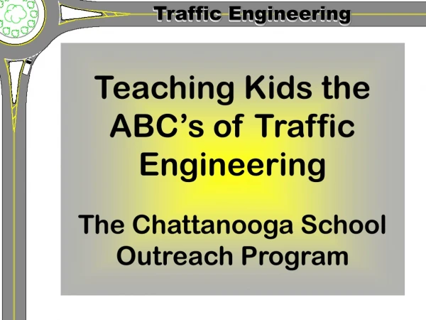 Teaching Kids the ABC’s of Traffic Engineering The Chattanooga School Outreach Program