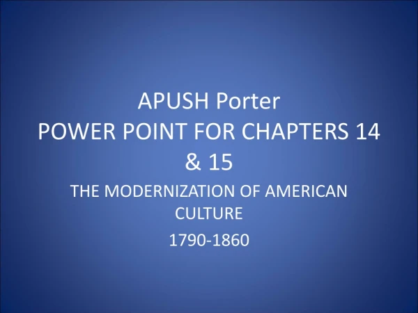 APUSH Porter POWER POINT FOR CHAPTERS 14 &amp; 15