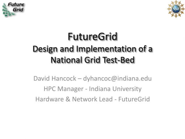 FutureGrid Design and Implementation of a National Grid Test-Bed