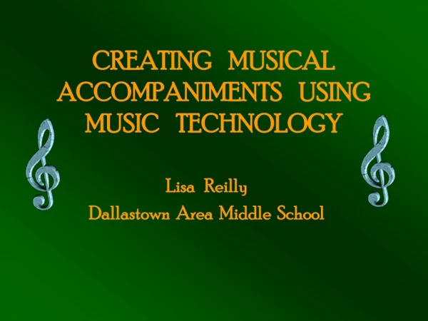 CREATING    MUSICAL ACCOMPANIMENTS    USING MUSIC    TECHNOLOGY