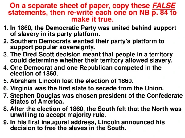 1. In 1860, the Democratic Party was united behind support of slavery in its party platform.