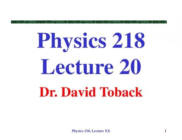 Physics 218 Lecture 20