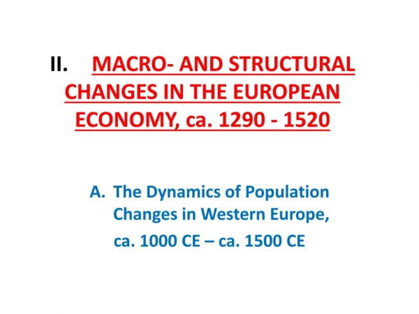 II. 	 MACRO- AND STRUCTURAL CHANGES IN THE EUROPEAN ECONOMY, ca. 1290 - 1520