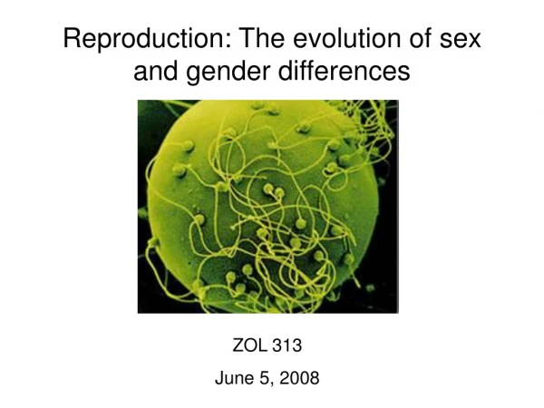 Reproduction: The evolution of sex          and gender differences