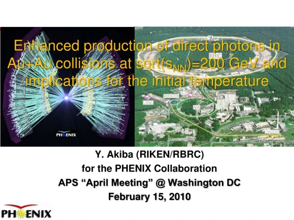Y. Akiba (RIKEN/RBRC) for the PHENIX Collaboration APS “April Meeting” @ Washington DC