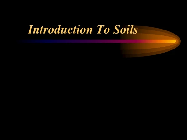 Introduction To Soils