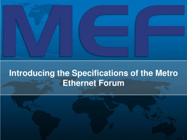 Introducing the Specifications of the Metro Ethernet Forum
