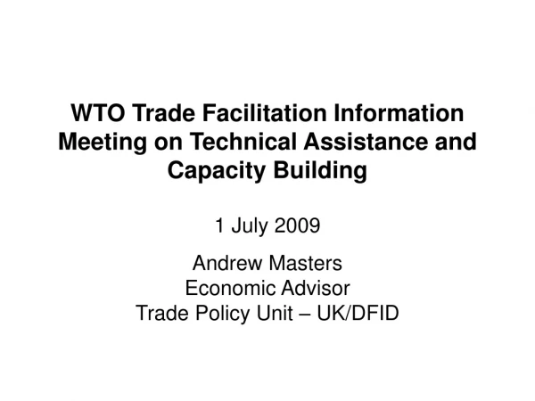 Andrew Masters Economic Advisor Trade Policy Unit – UK/DFID