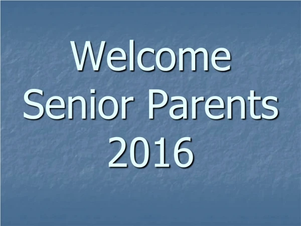 Welcome Senior Parents 2016