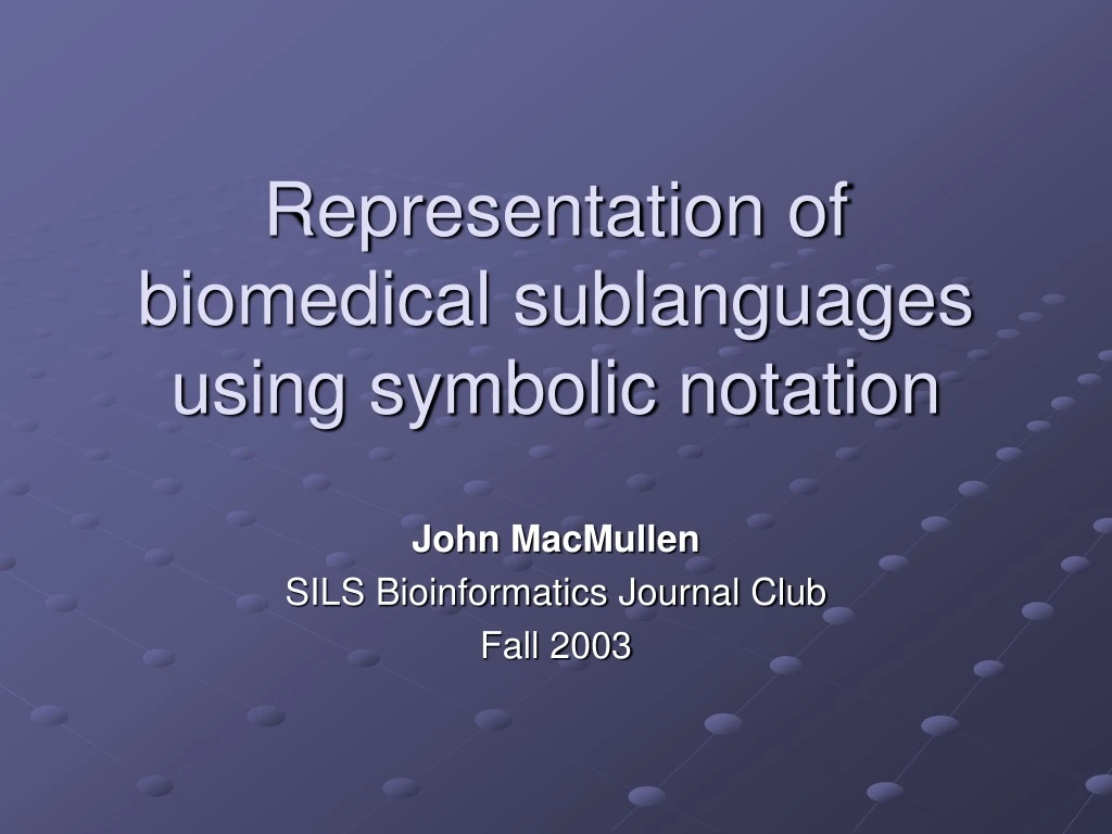 representation of biomedical sublanguages using symbolic notation