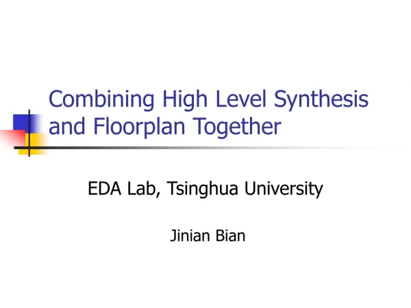 Combining High Level Synthesis and Floorplan Together