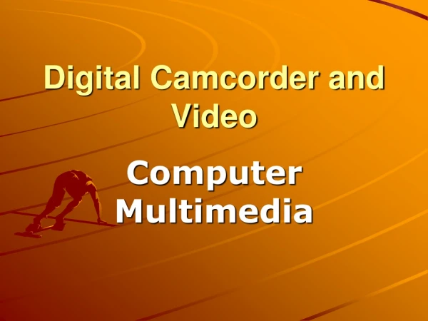 Digital Camcorder and Video